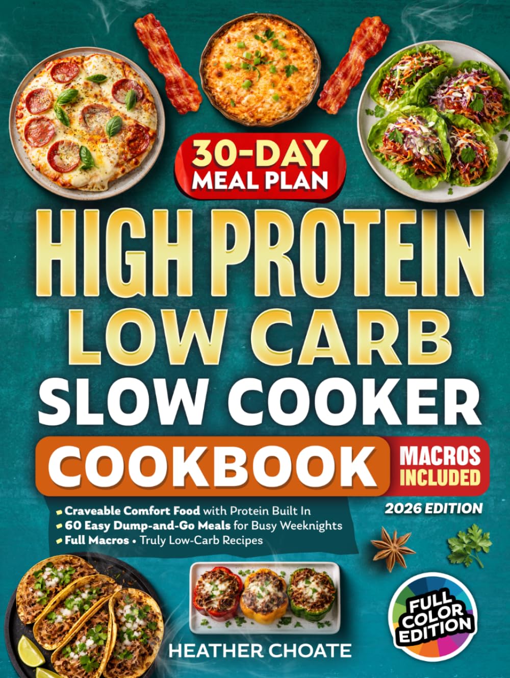 High Protein Low Carb Slow Cooker Cookbook: Craveable Comfort Food with Protein Built In—Easy Dump-and-Go Meals for Busy Weeknights with Full Macros