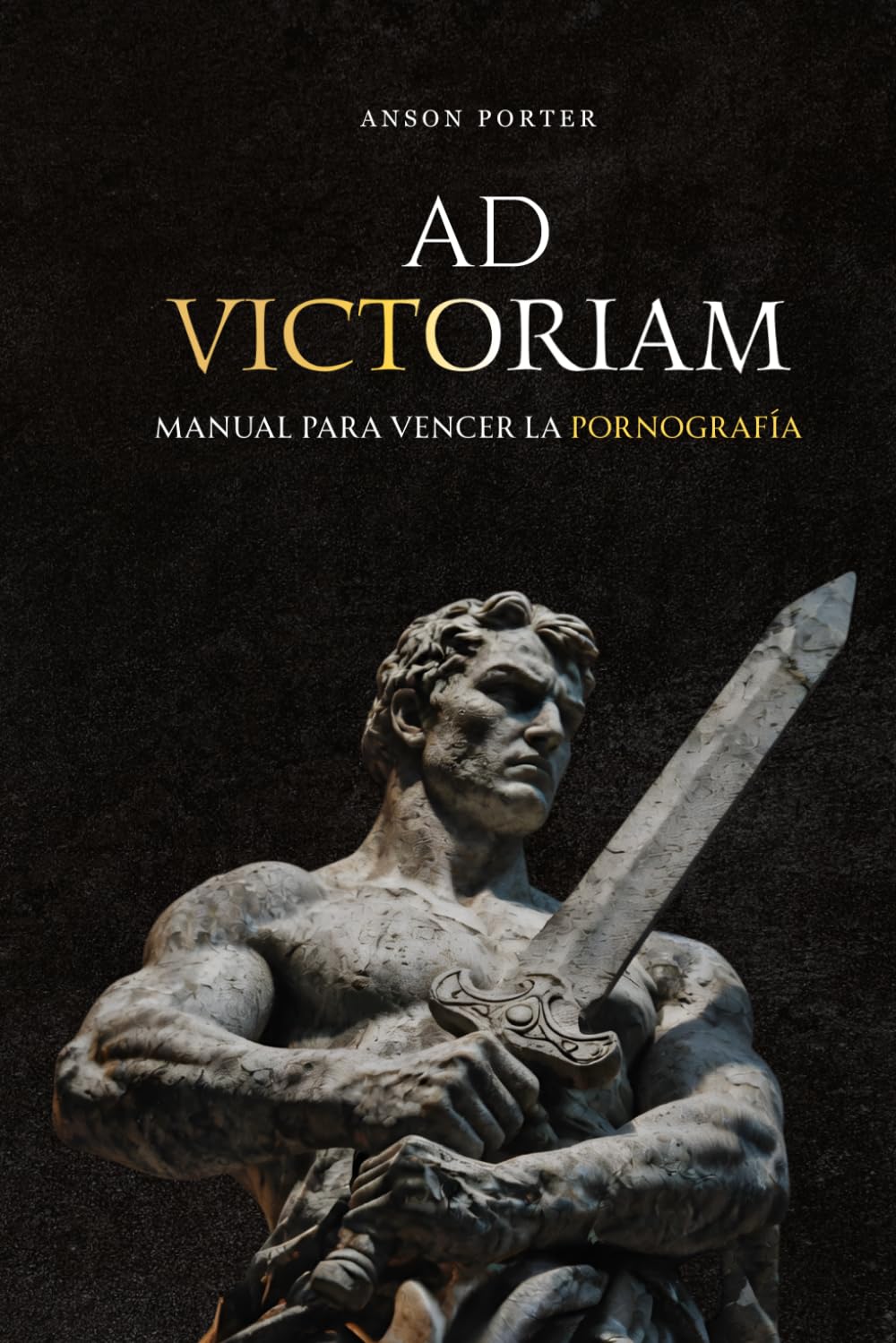 Ad Victoriam: manual para vencer la pornografia