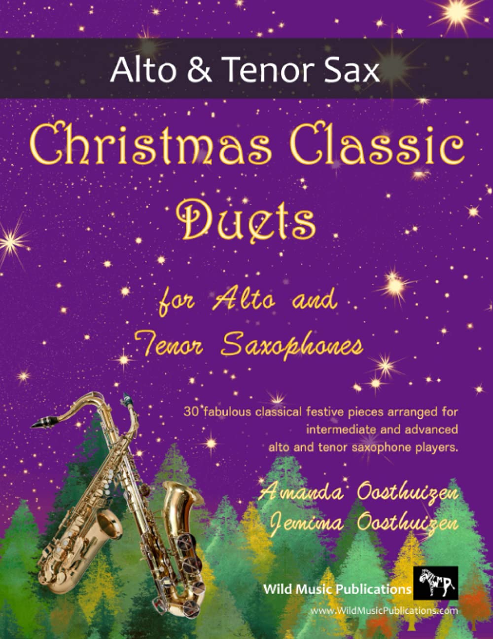 Christmas Classic Duets for Alto and Tenor Saxophones: 30 fabulous classical festive pieces arranged for intermediate and advanced players
