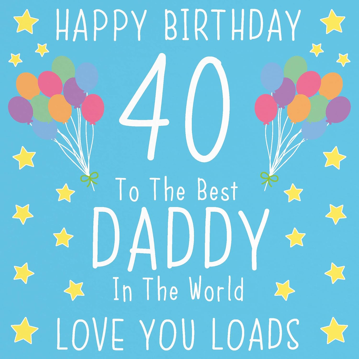 Hunts England Daddy 40th Birthday Card - Happy Birthday - 40 - To The Best Daddy In The World - Love You Loads - Iconic Collection - Standard - 148 x 148 mm