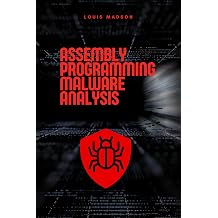 Assembly Programming for Malware Analysis Malicious Software Development and Malware Analysis with Assembly Assembly Programming Language for ... Computer Architecture, for Cyber Security