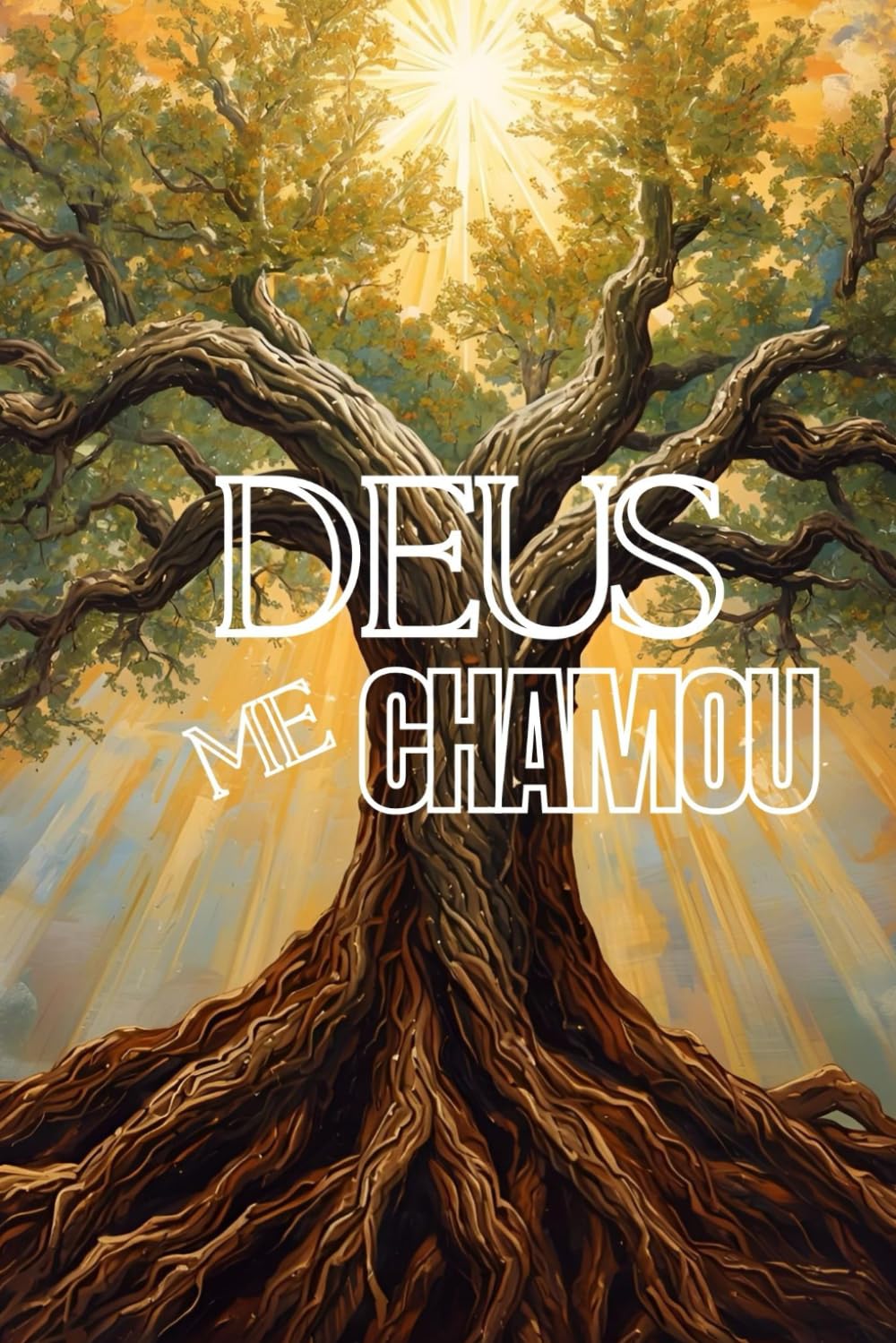 DEUS ME CHAMOU: Descubra, Reacenda e Viva o Propósito Que Está em Você