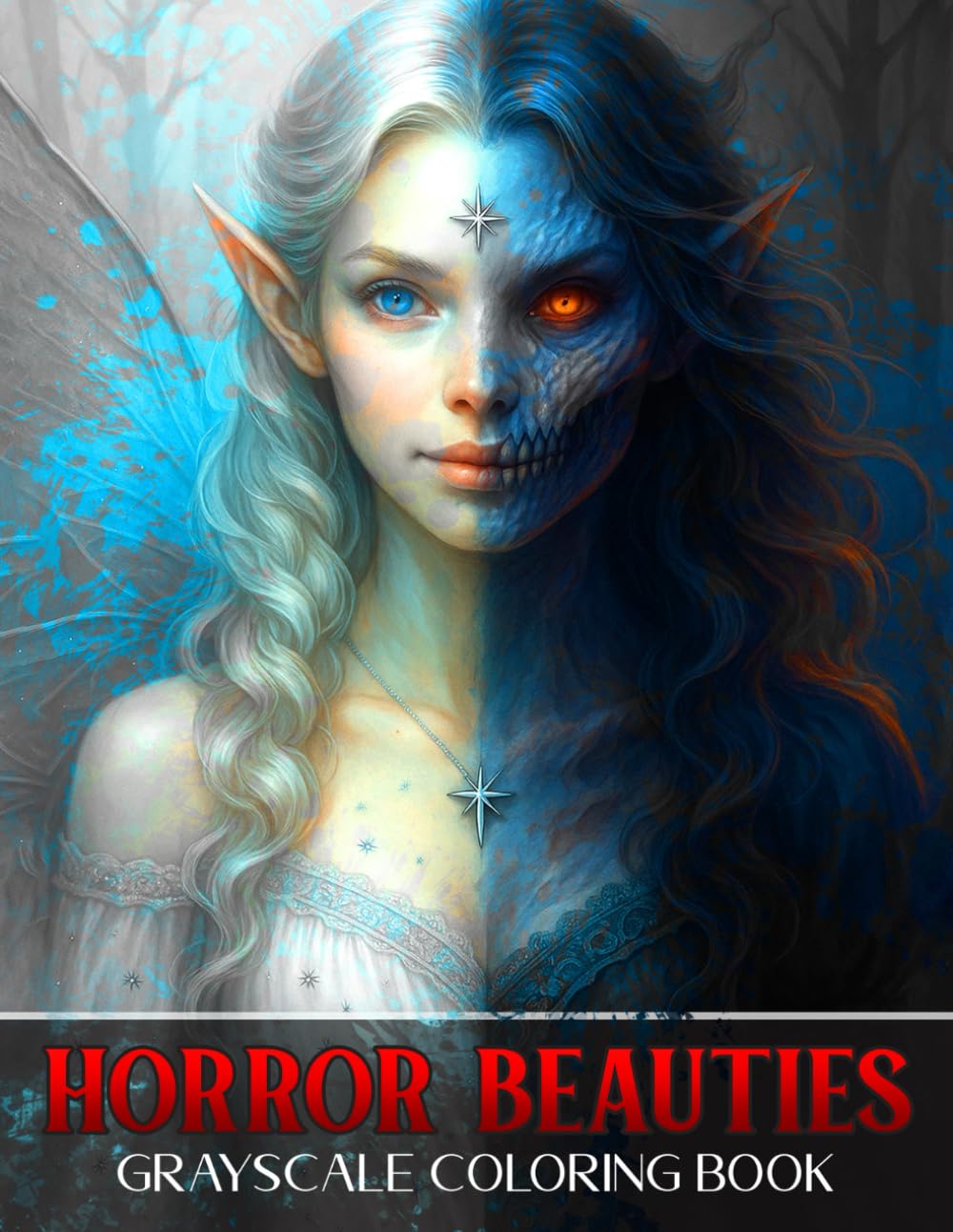 Horror Beauties Grayscale Coloring Book: Macabre Portraits Coloring Pages featuring Demons and Gothic Angels Illustrations for Adults to Relax and Relieve Stress