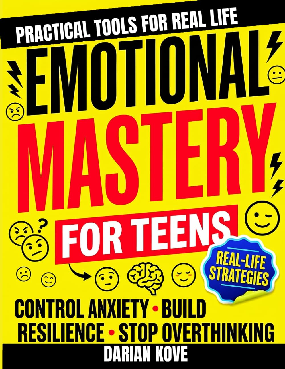 Emotional Mastery Manual for Teens: A Practical Manual to Control Anxiety, Build Resilience, Improve Mental Health, and Strengthen Relationships with Parents