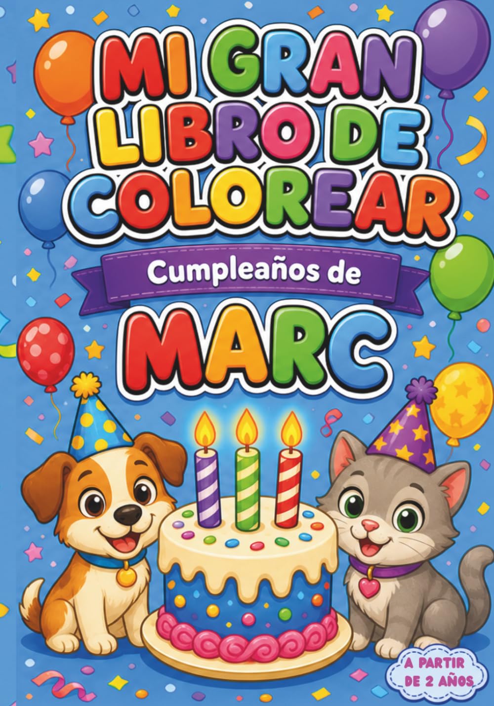 Mi Gran Libro de Colorear de Cumpleaños Personalizado con Nombre | Animales, Unicornios, Dinosaurios, Vehículos y Más | Dibujos Fáciles para Niños y Niñas de 2 a 4 Años | Regalo Infantil para clase
