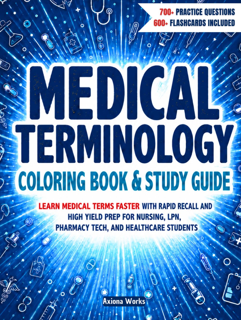 Medical Terminology Coloring Book & Study Guide: Learn Medical Terms Faster with Rapid Recall and High Yield Prep for Nursing, LPN, Pharmacy Tech, and Healthcare Students