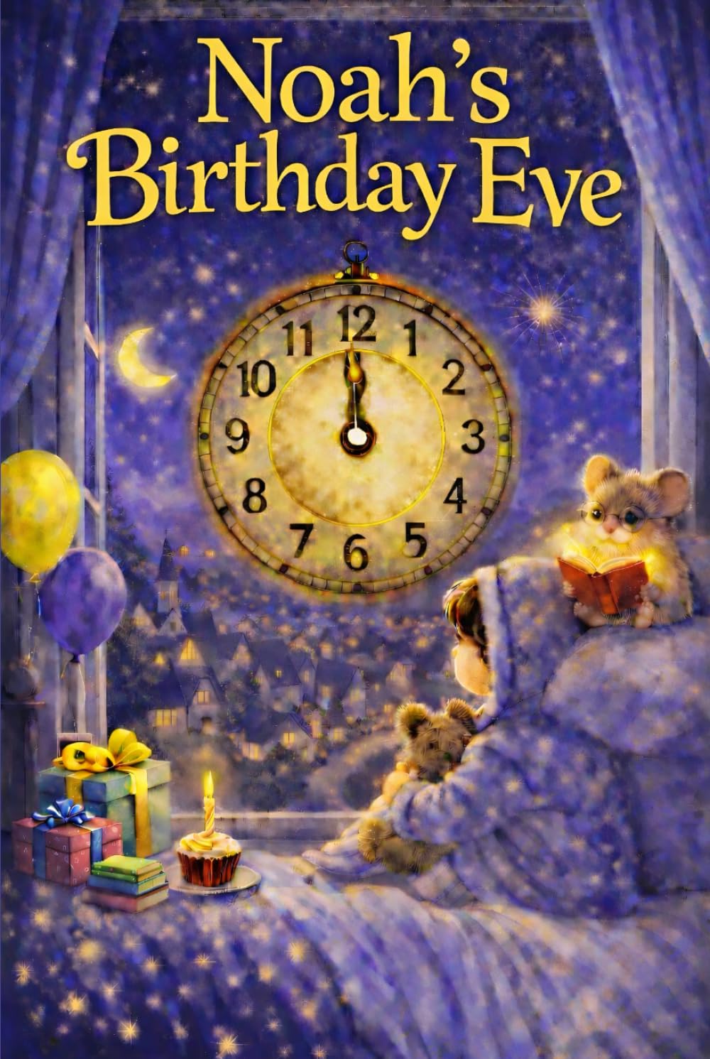 Noah's Birthday Eve: A Magical, Personalised Children's Bedtime Story Book with your child's name, to be enjoyed on the Eve of their Birthday (Eve Books)