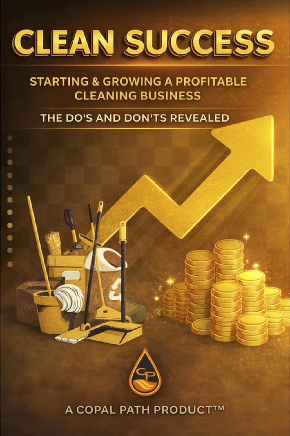 Starting & Growing A Profitable Cleaning Business (Clean Success)
