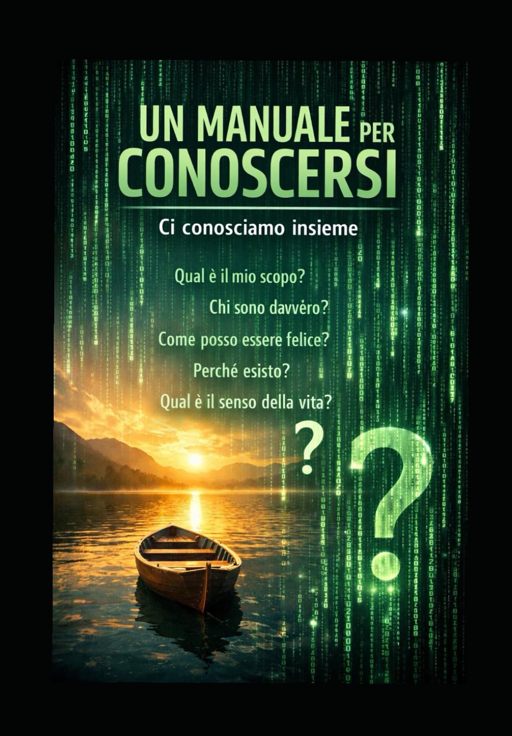 Un manuale per conoscersi, un percorso introspettivo (Percorsi per conoscersi nel profondo)