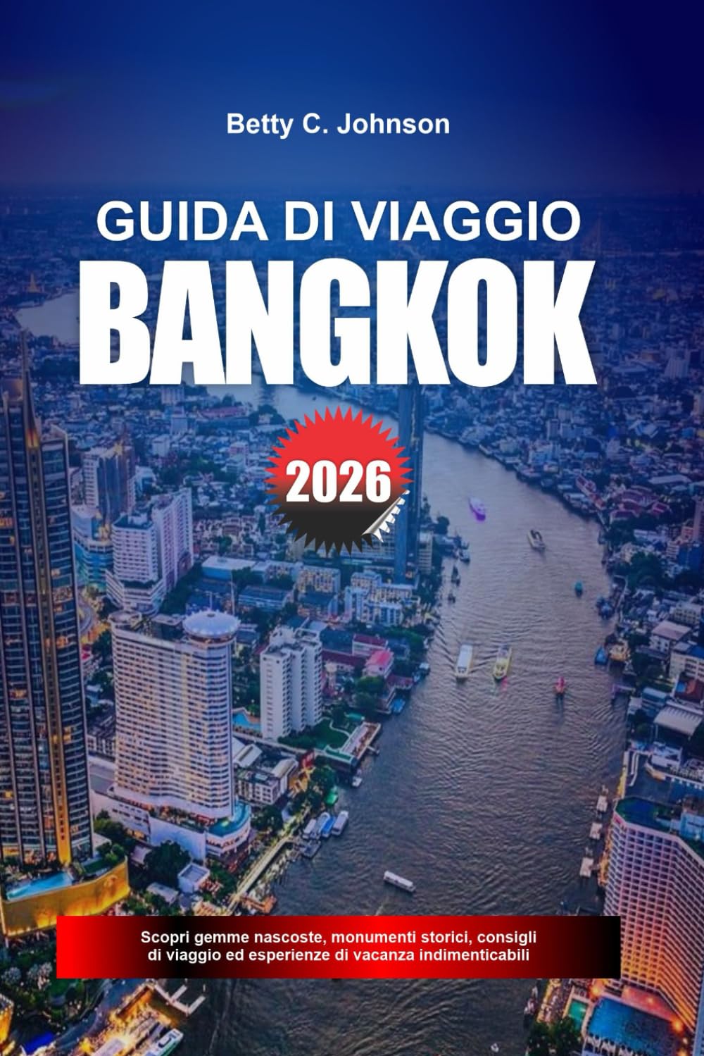 GUIDA DI VIAGGIO BANGKOK 2026: Scopri gemme nascoste, monumenti storici, consigli di viaggio ed esperienze di vacanza indimenticabili
