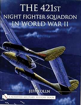 The 421st Night Fighter Squadron in World War II (Schiffer