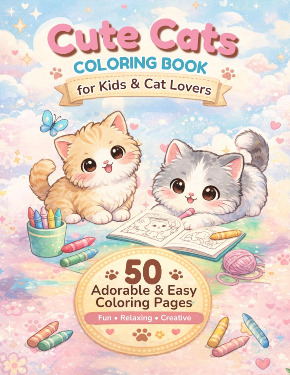 Cute Cats Coloring Book for Kids & Cat Lovers: 50 Adorable and Easy Cat Coloring Pages for Fun, Relaxation, and Creative Play