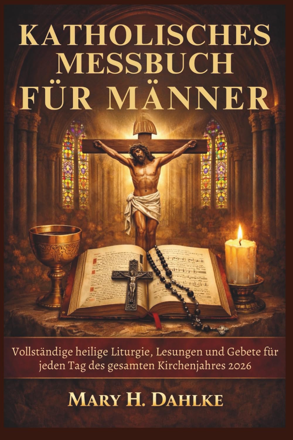 KATHOLISCHES MESSBUCH FÜR MÄNNER: Vollständige heilige Liturgie, Lesungen und Gebete für jeden Tag des gesamten Kirchenjahres 2026