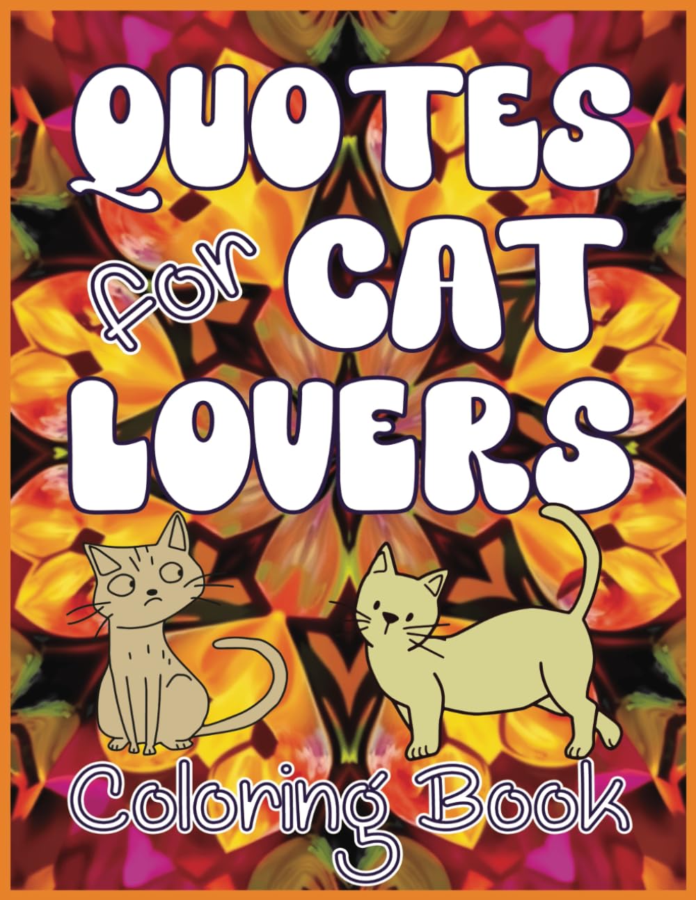 Quotes for Cat Lovers Coloring Book: A Playful Collection of Cat Quotes on Beautiful Mandala Backgrounds