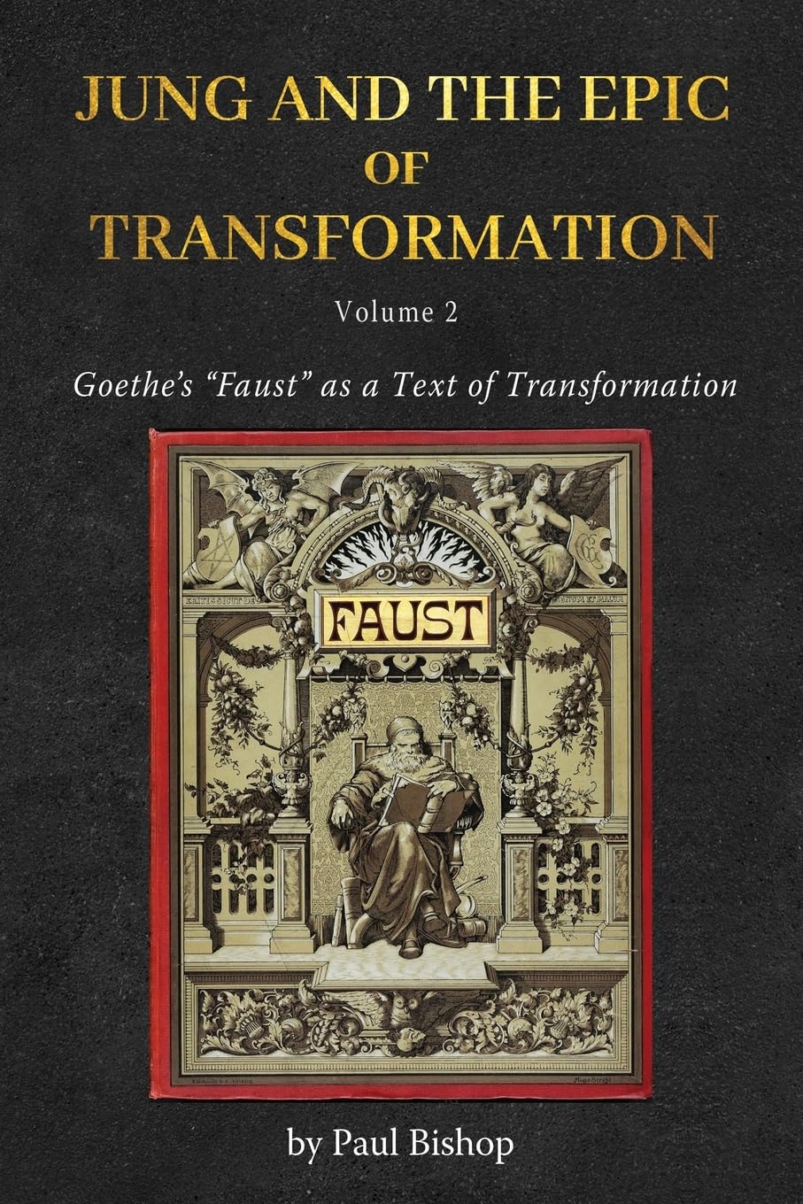 Jung and the Epic of Transformation Vol. 2: Goethe’s “Faust” as a Text of Transformation