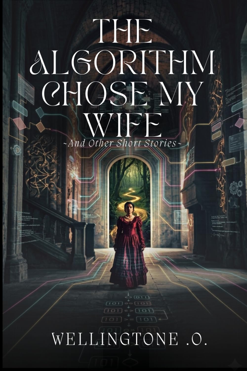 The Algorithm Chose My Wife: And Other Short Stories