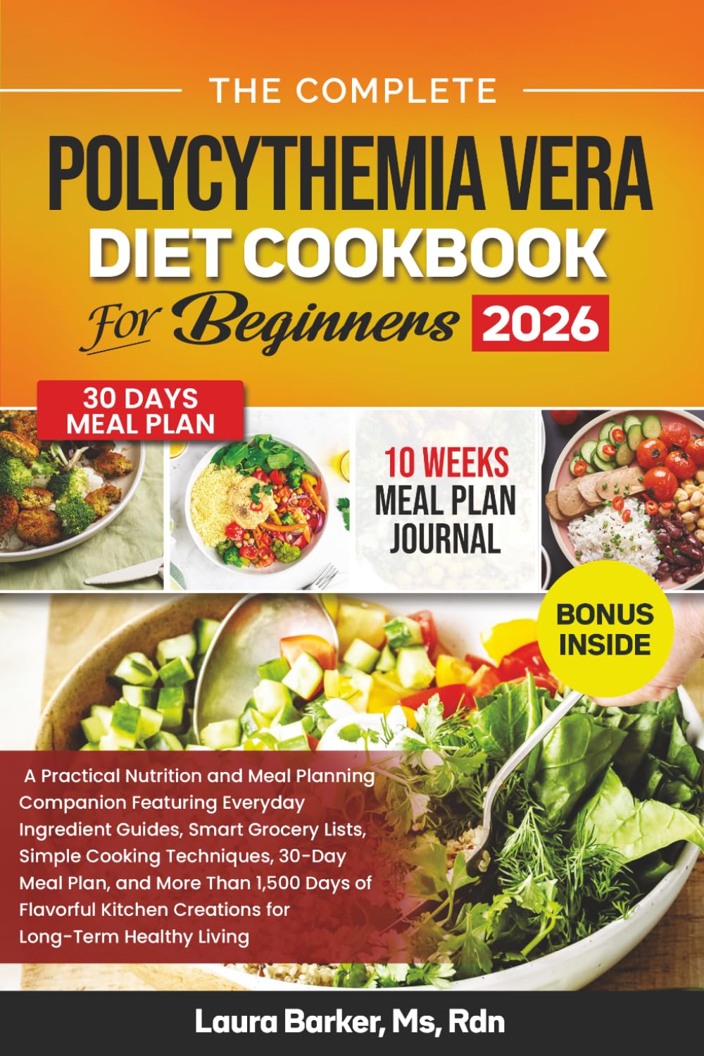 THE COMPLETE POLYCYTHEMIA VERA DIET COOKBOOK FOR BEGINNERS 2026 (Laura Barker's Smart Support Cookbook Series)