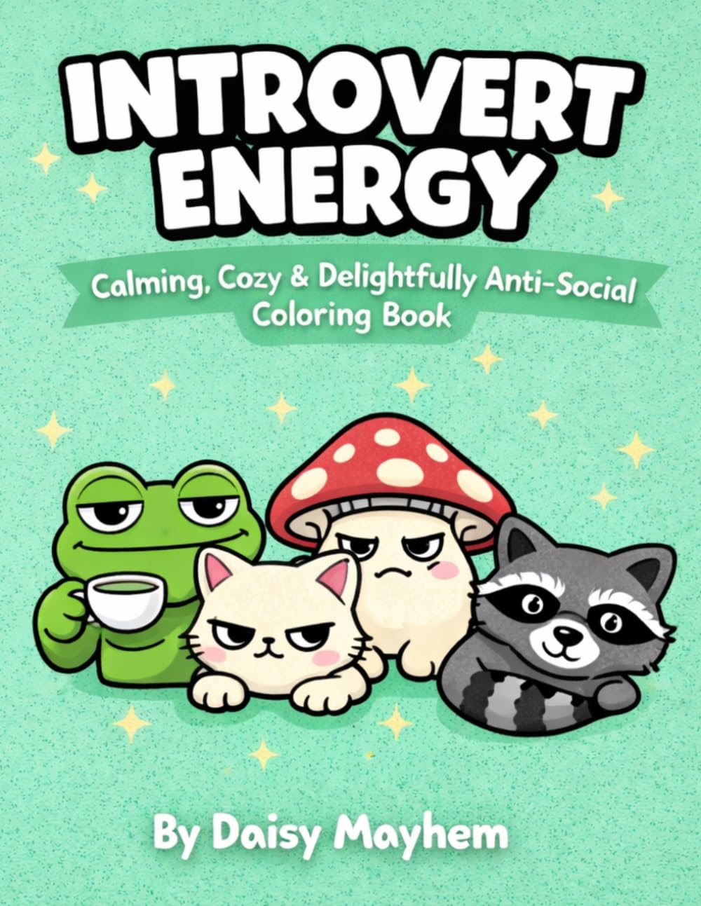 Introvert Energy: A Cozy Anti-Social Coloring Book for People Who Cancel Plans (Unfiltered Energy)