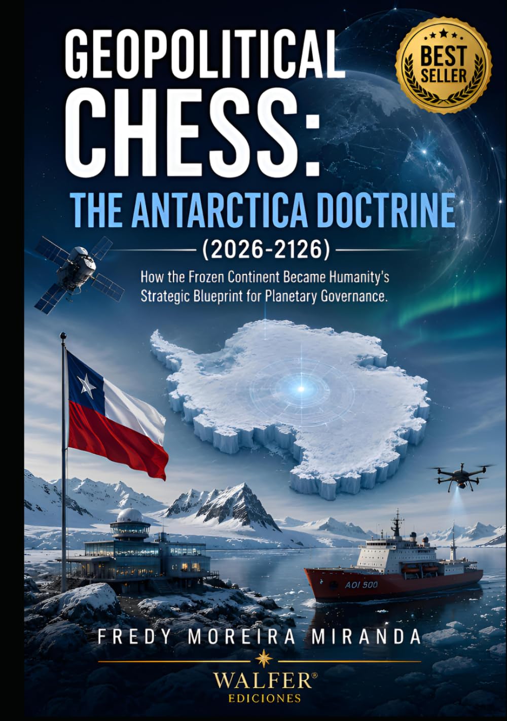 Geopolitical Chess: The Antarctica Doctrine (2026-2126): "How the Frozen Continent Became Humanity's Strategic Blueprint for Planetary Governance."