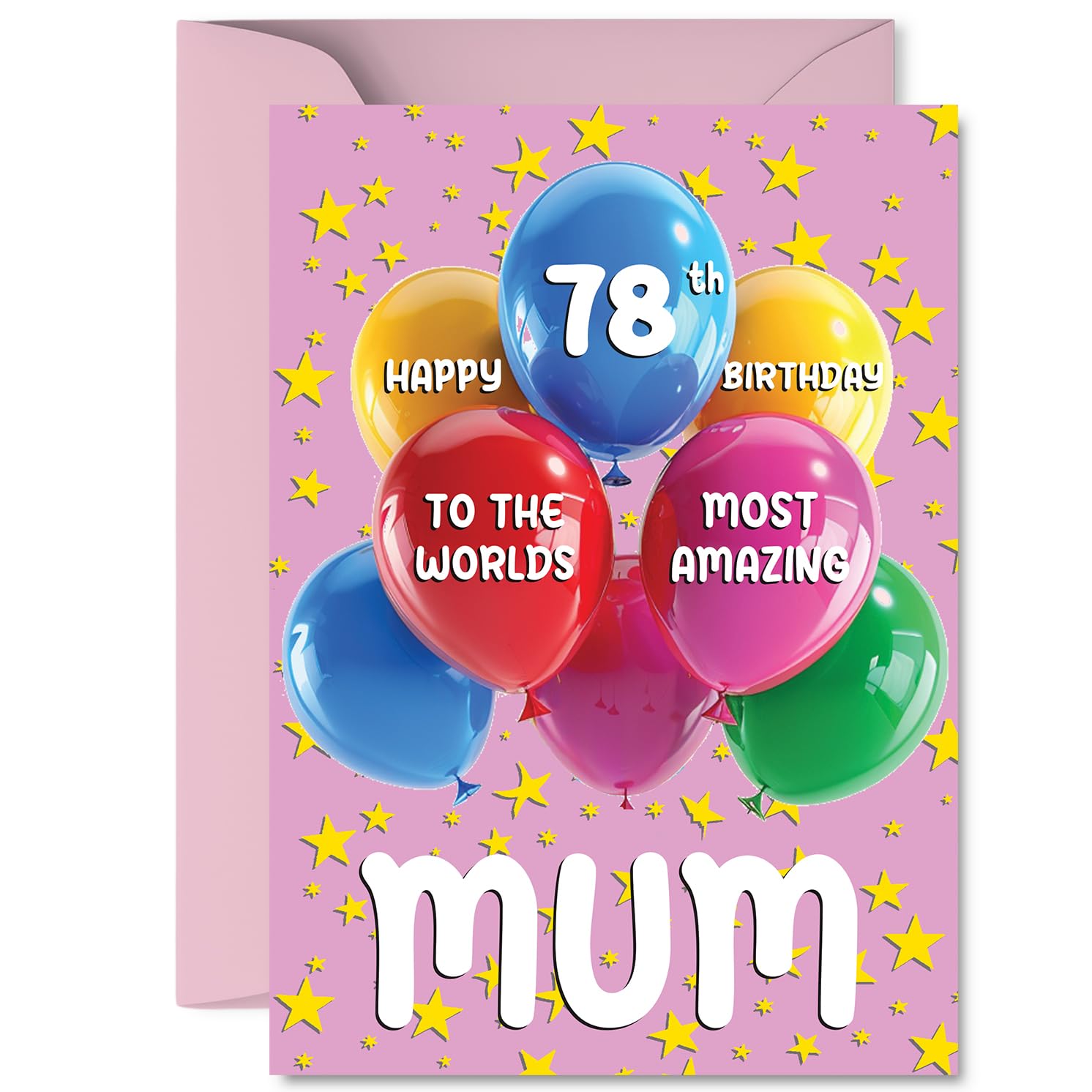 Mum 78th Birthday Card - Worlds Most Amazing - Happy Birthday Card for 78 Year Old Mum from Son Daughter, A5 Balloons and Stars Bday Greeting Cards