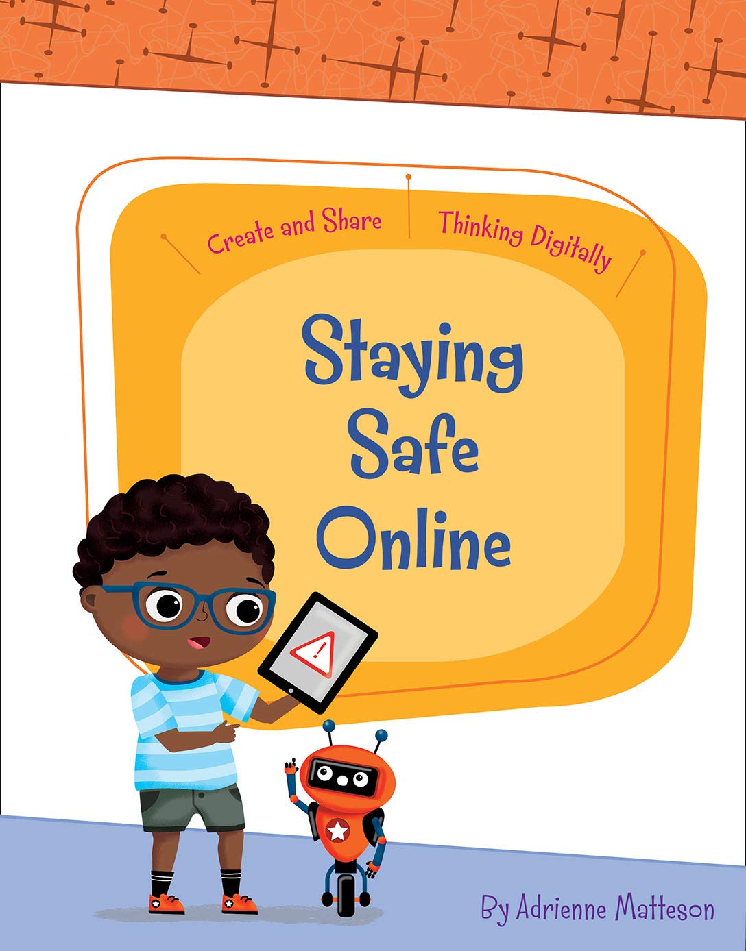 Staying Safe Online (Create and Share: Thinking Digitally)