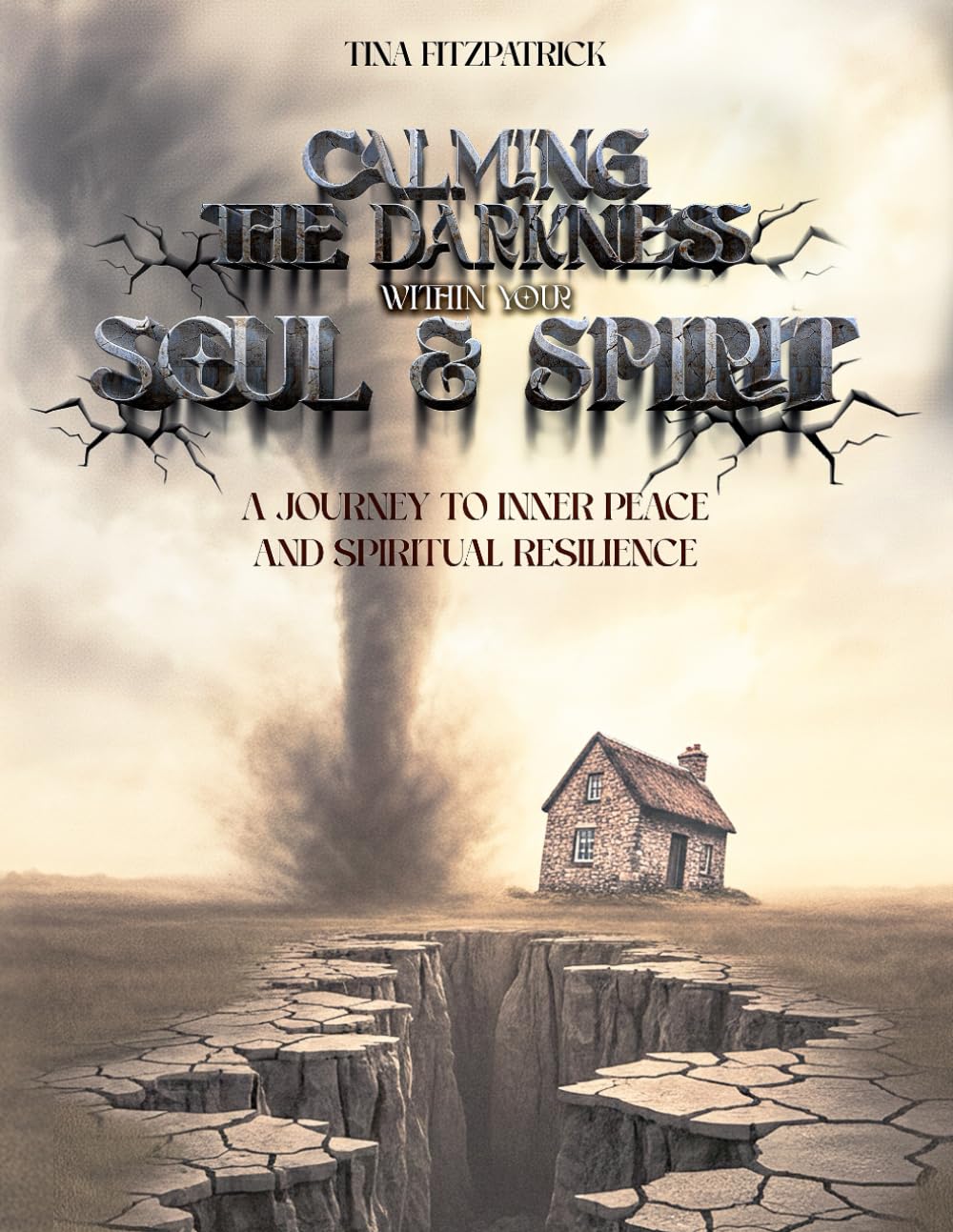 CALMING THE DARKNESS WITHIN YOUR SOUL AND SPIRIT: A JOURNEY TO INNER PEACE AND SPIRITUAL RESILIENCE