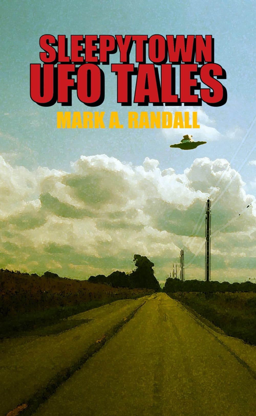 Sleepytown UFO Tales: Humorous Stories About Small Town America and the Paranormal
