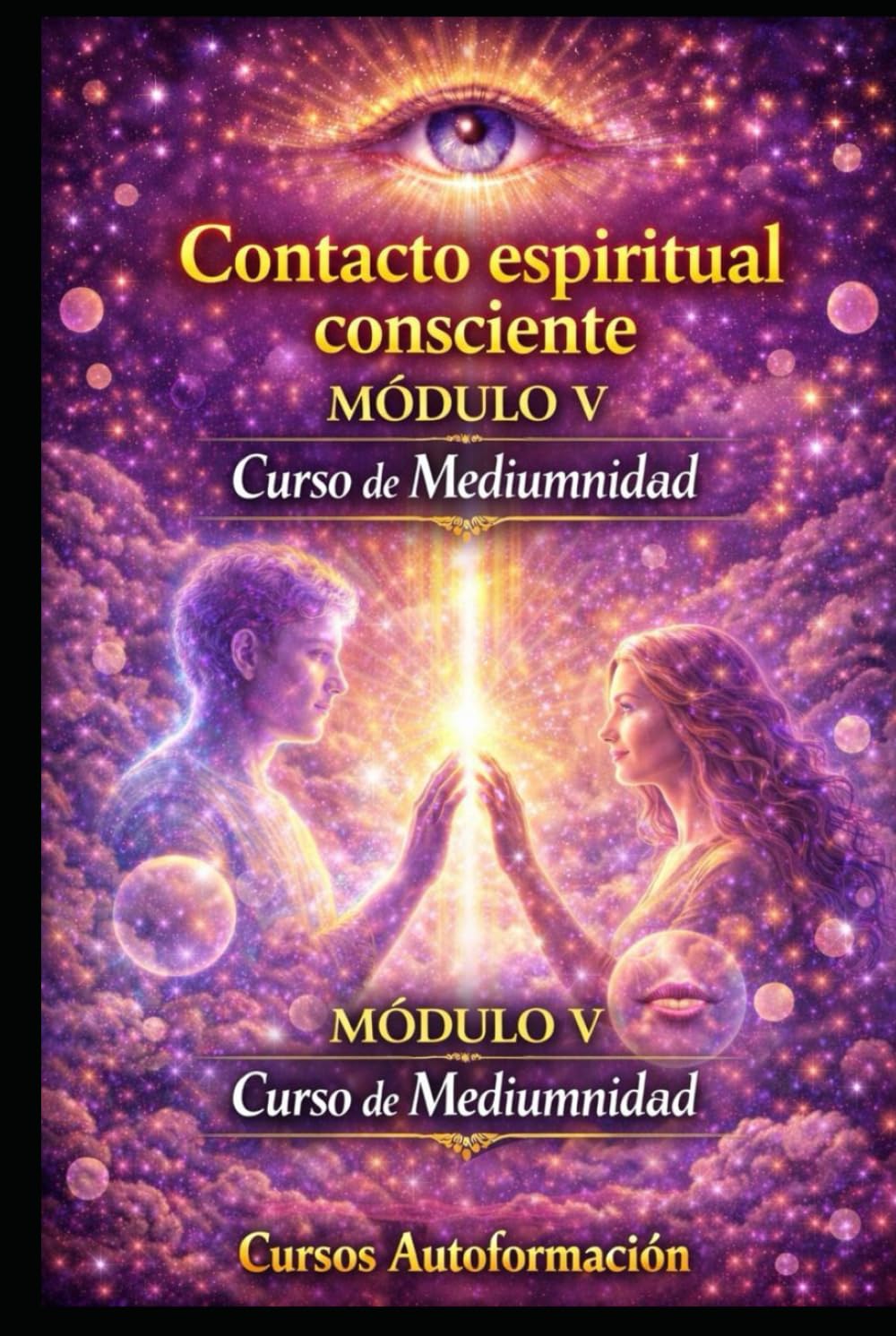 Curso de Mediumnidad: Módulo 5 - Contacto espiritual consciente (Curso de Mediumnidad: Despierta, desarrolla y domina tu sensibilidad espiritual)