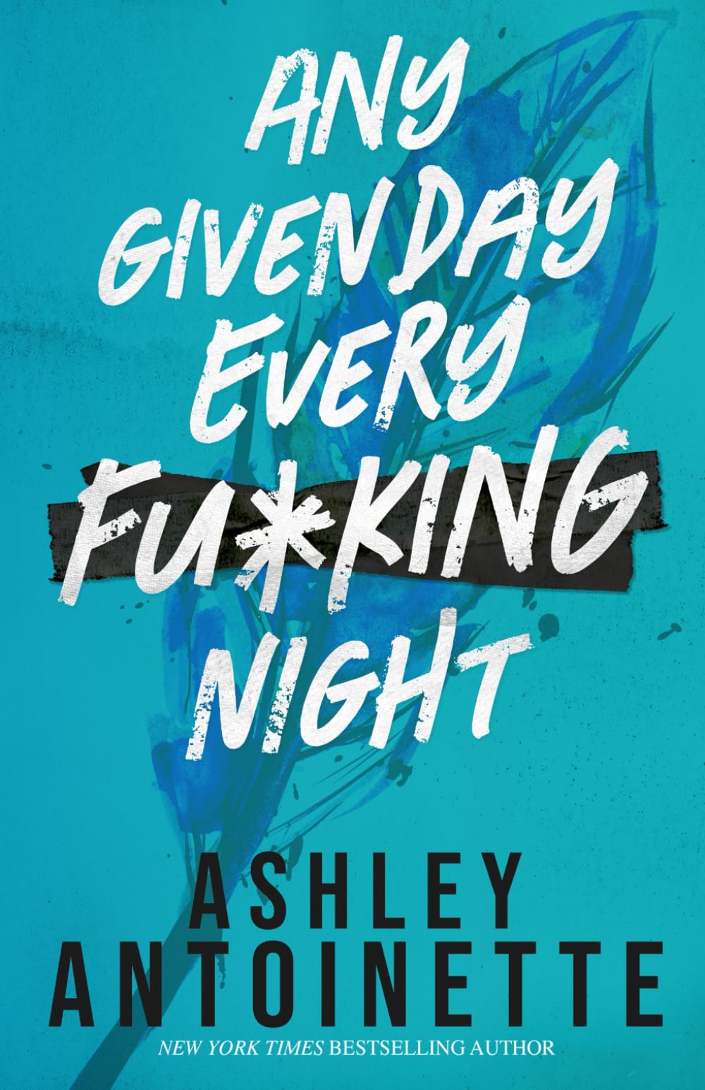 Any Given Day, Every F*cking Night (Ashley Antoinette's Book Box Series (Demi & Charlie))
