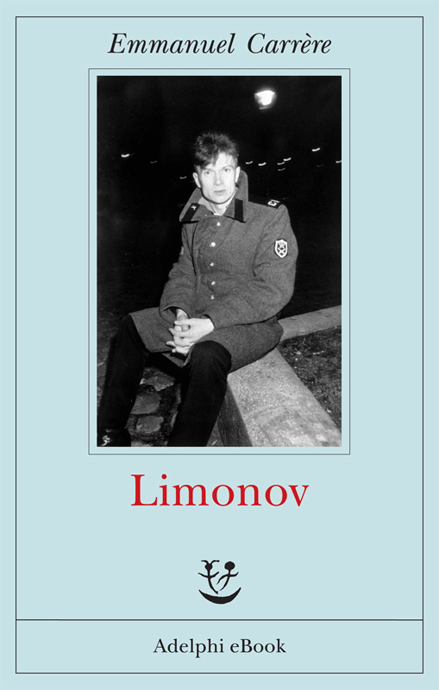 Limonov (Opere di Emmanuel Carrère Vol. 1) (Italian Edition)