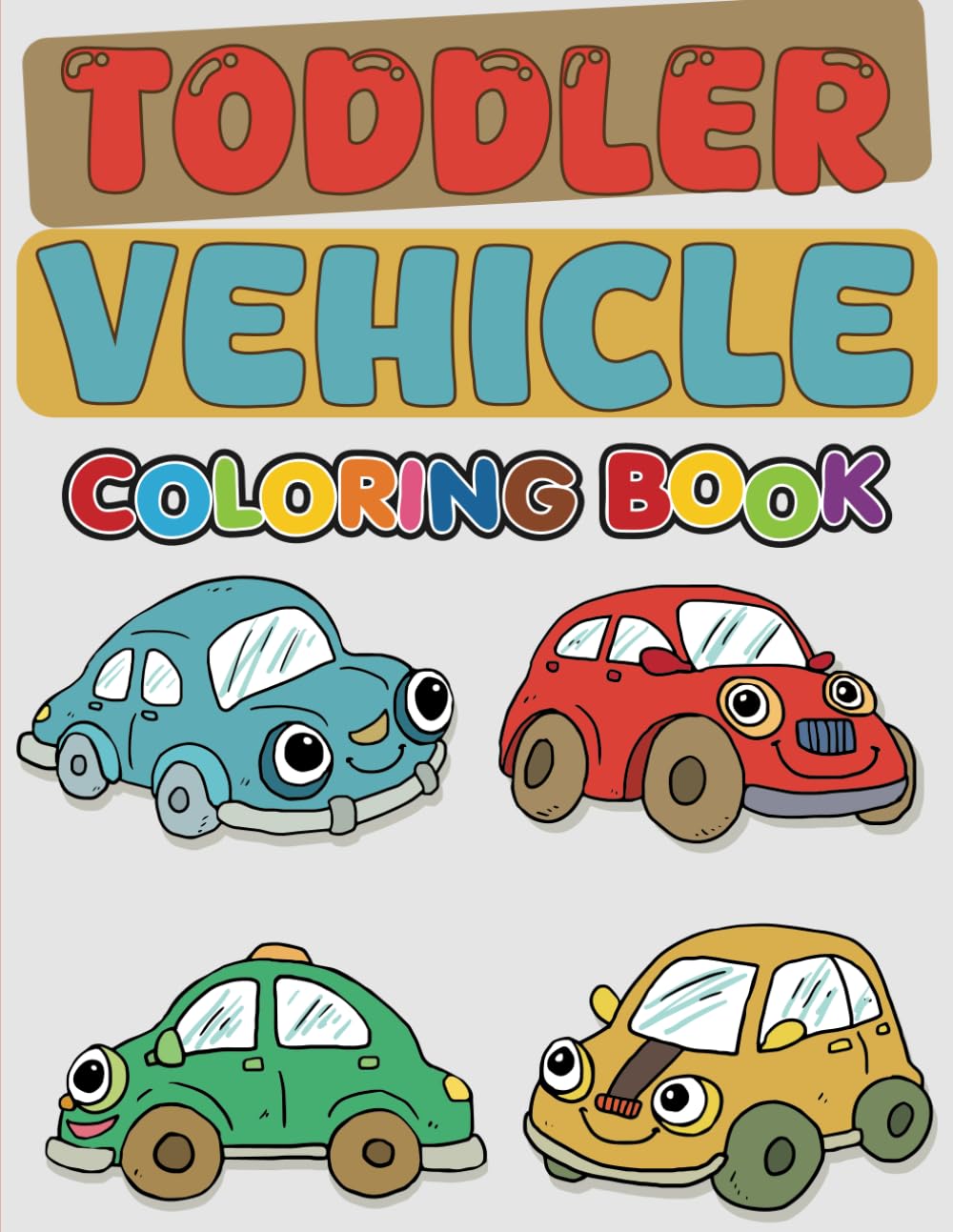 Toddler Vehicle Coloring Book: Full of Easy to Color Vehicles – Trucks, Trains, Rescue, Space, Planes, Tractors, Diggers and More