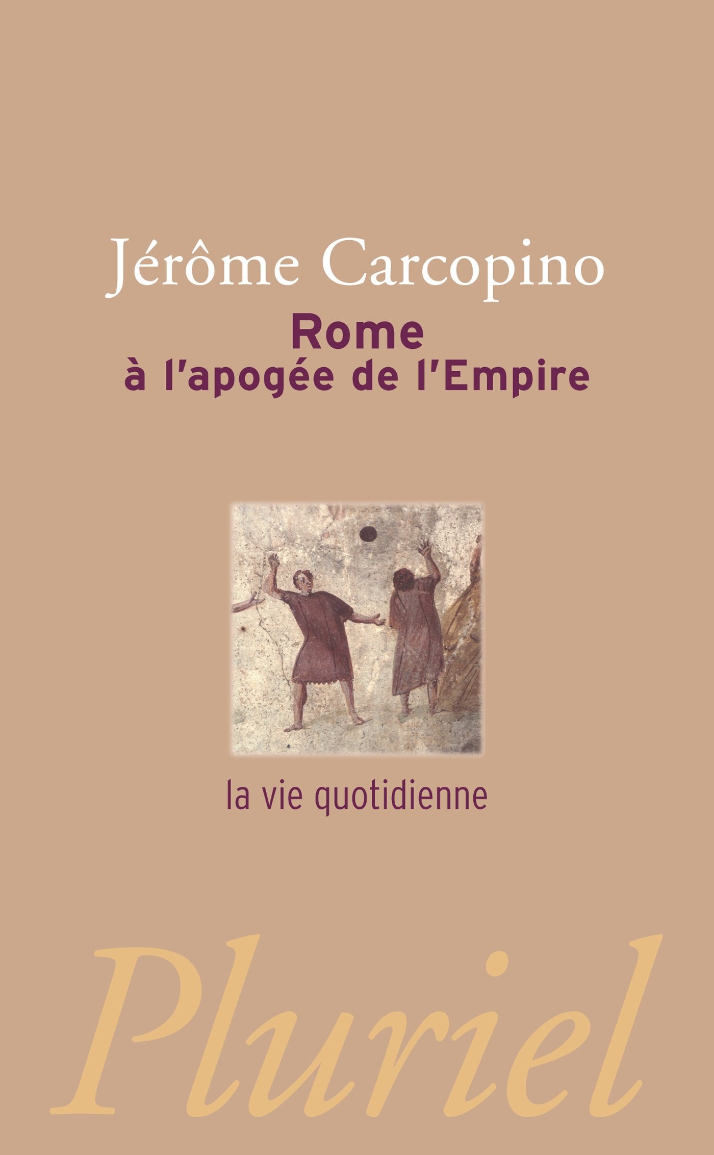 Rome à l'apogée de l'Empire : La vie quotidienne