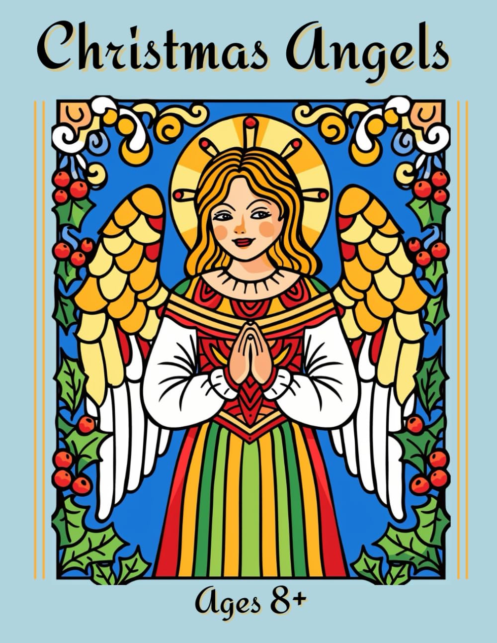 Christmas Angels Coloring Book: A Heavenly Collection of Traditional, Stained Glass, and Mosaic Designs: Graceful Angel Designs: Traditional, Stained Glass, and Mosaic Coloring Fun for Ages 8+
