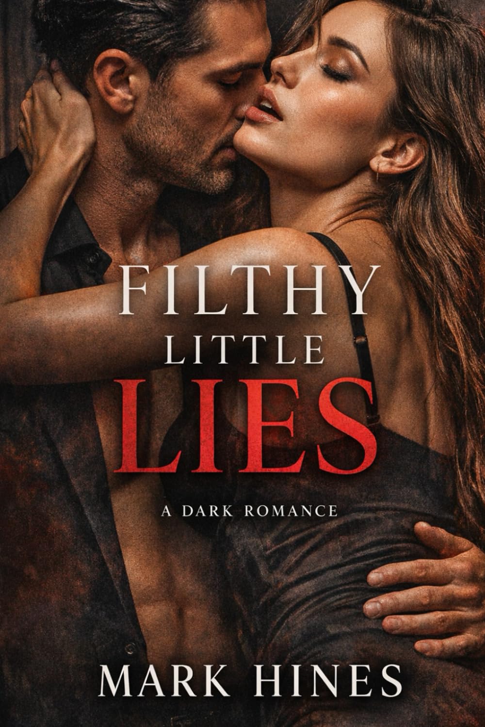 Filthy Little Lies: Some Lies Are Too Tempting to Resist: 1 (The Lies We Tell)