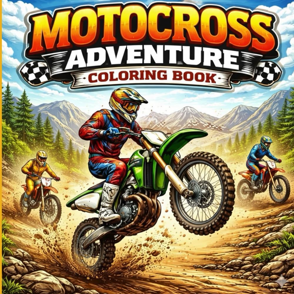 Motocross Adventure Coloring Book: Motocross Racers, Trails, Jumps, Stunts & Off-Road Adventure for Kids, Teens & Adults Who Love Motorcycles