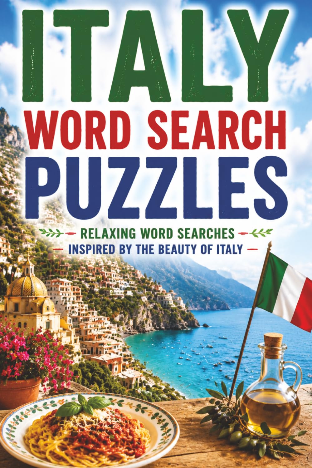 Italy Word Search Puzzles: A Relaxing Italian Travel Puzzle Book for Adults | 60 Themed Word Find Puzzles Featuring Italian Culture, Cuisine, Landmarks & More