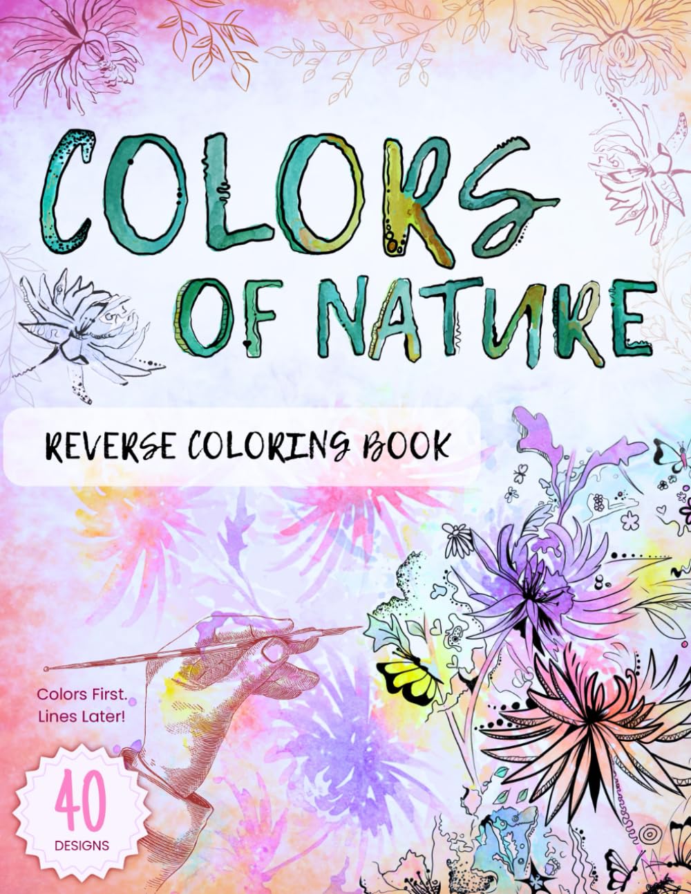 Colors of Nature Reverse Coloring Book: Stress Relief, Mindfulness, Relaxation Through Art and Color Therapy with Watercolor Illustrations of Nature,