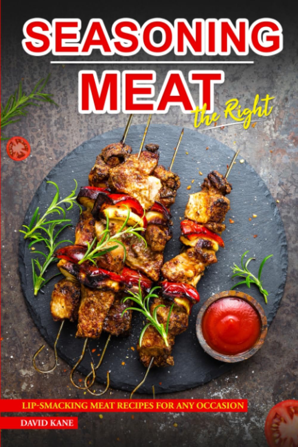 Seasoning Meat the Right Way: Lip-smacking Meat Recipes for any Occasion