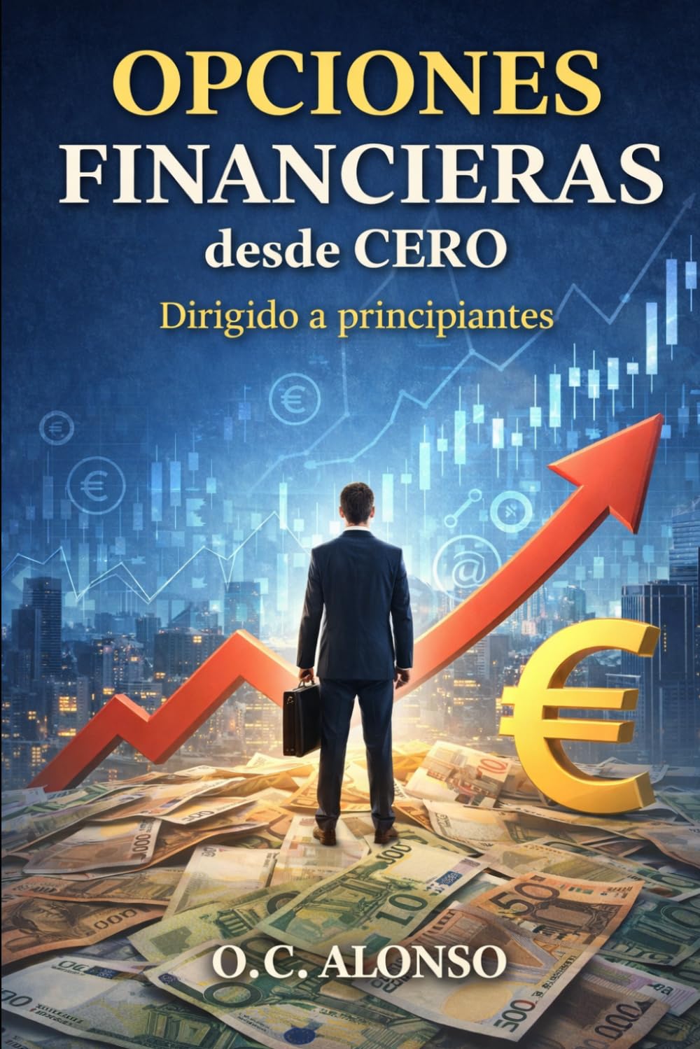 Opciones financieras desde CERO: Cómo generar ingresos con estrategias simples