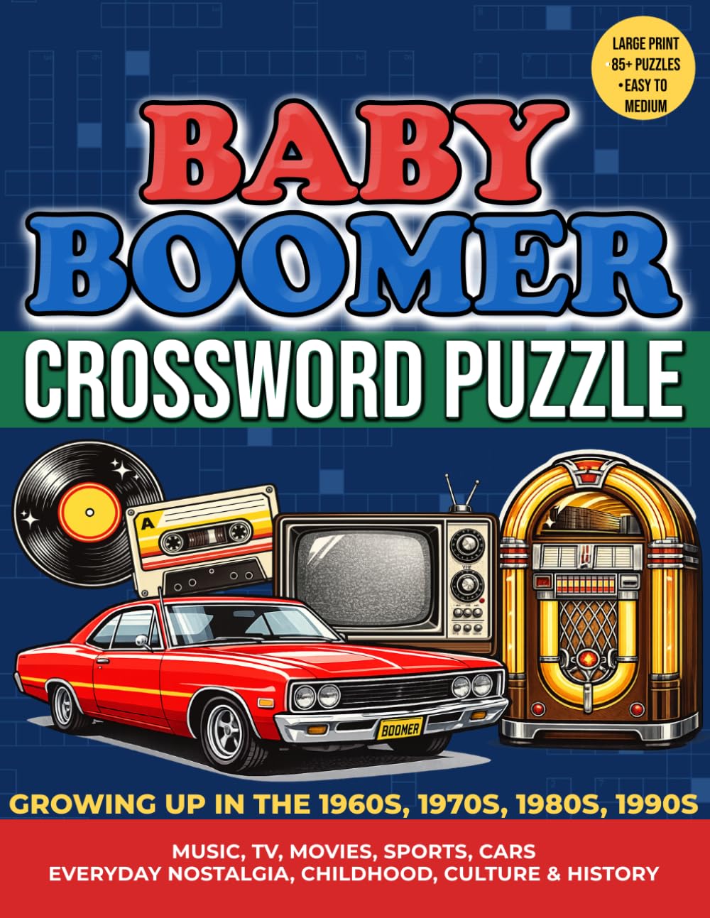 Baby Boomer Crossword Puzzle: Growing Up in the 1960s, 1970s, 1980s, 1990s: Music, TV, Movies, Sports, Cars, Everyday Nostalgia, Childhood, Culture, and History