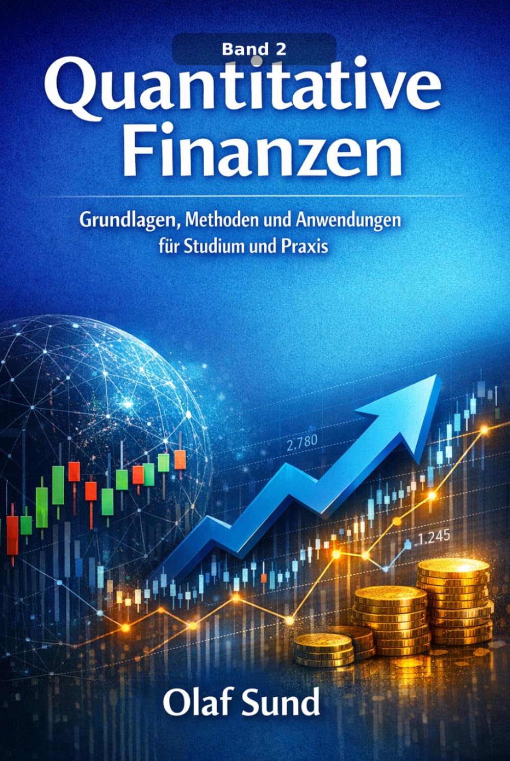 Quantitative Finanzen Band 2: Grundlagen, Methoden und Anwendungen für Studium und Praxis
