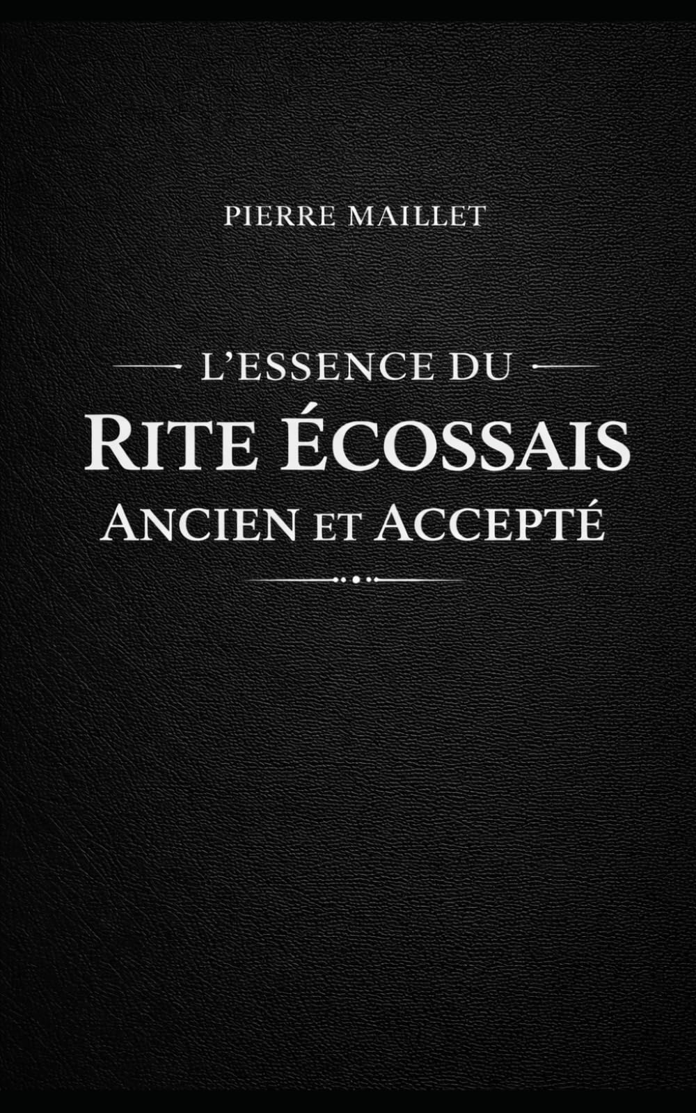 L'essence du Rite Écossais Ancien et Accepté