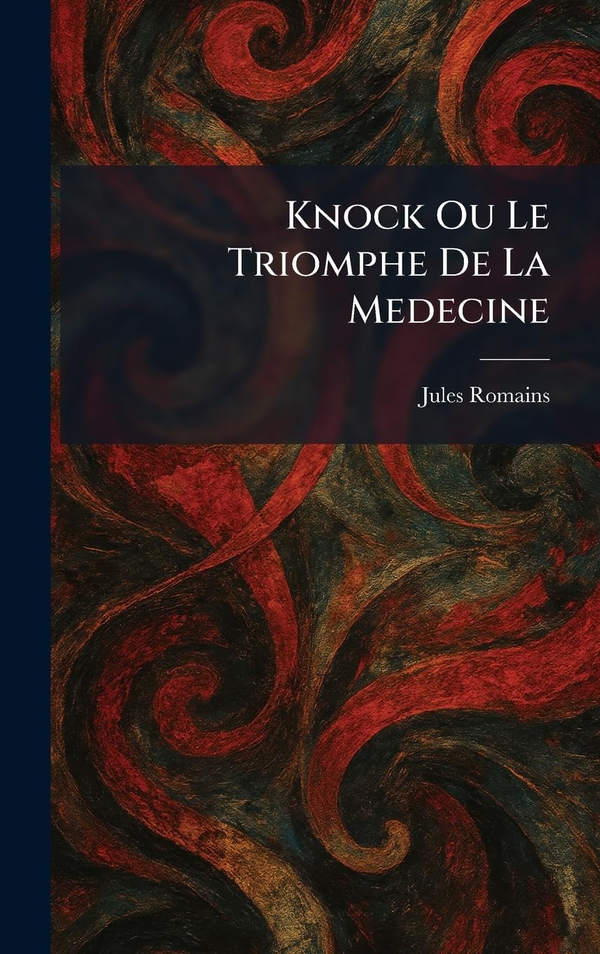 Knock Ou Le Triomphe De La Medecine (French Edition)      Hardcover – February 14, 2026