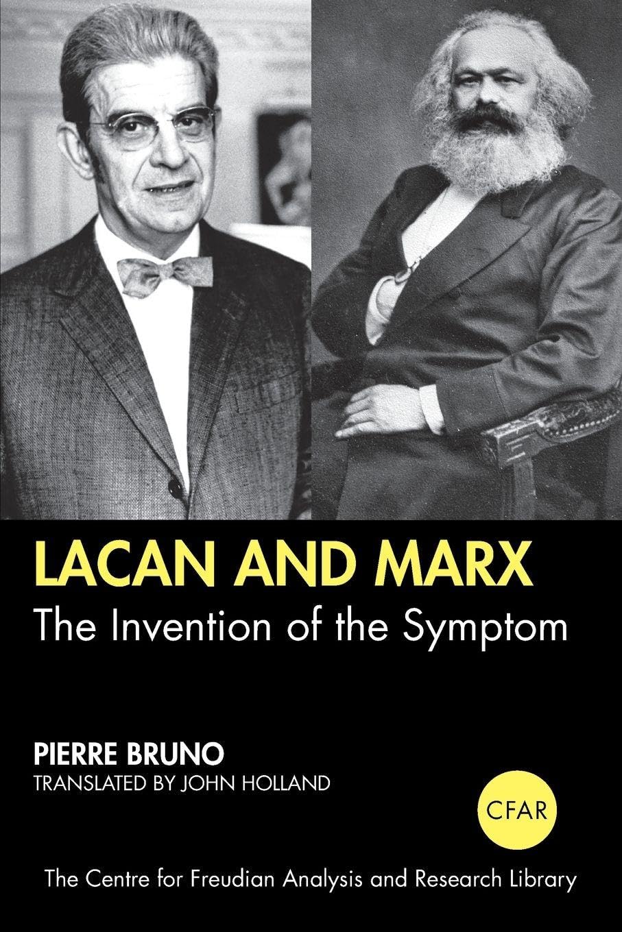 Lacan and Marx: The Invention of the Symptom (The Centre for Freudian Analysis and Research Library (CFAR))