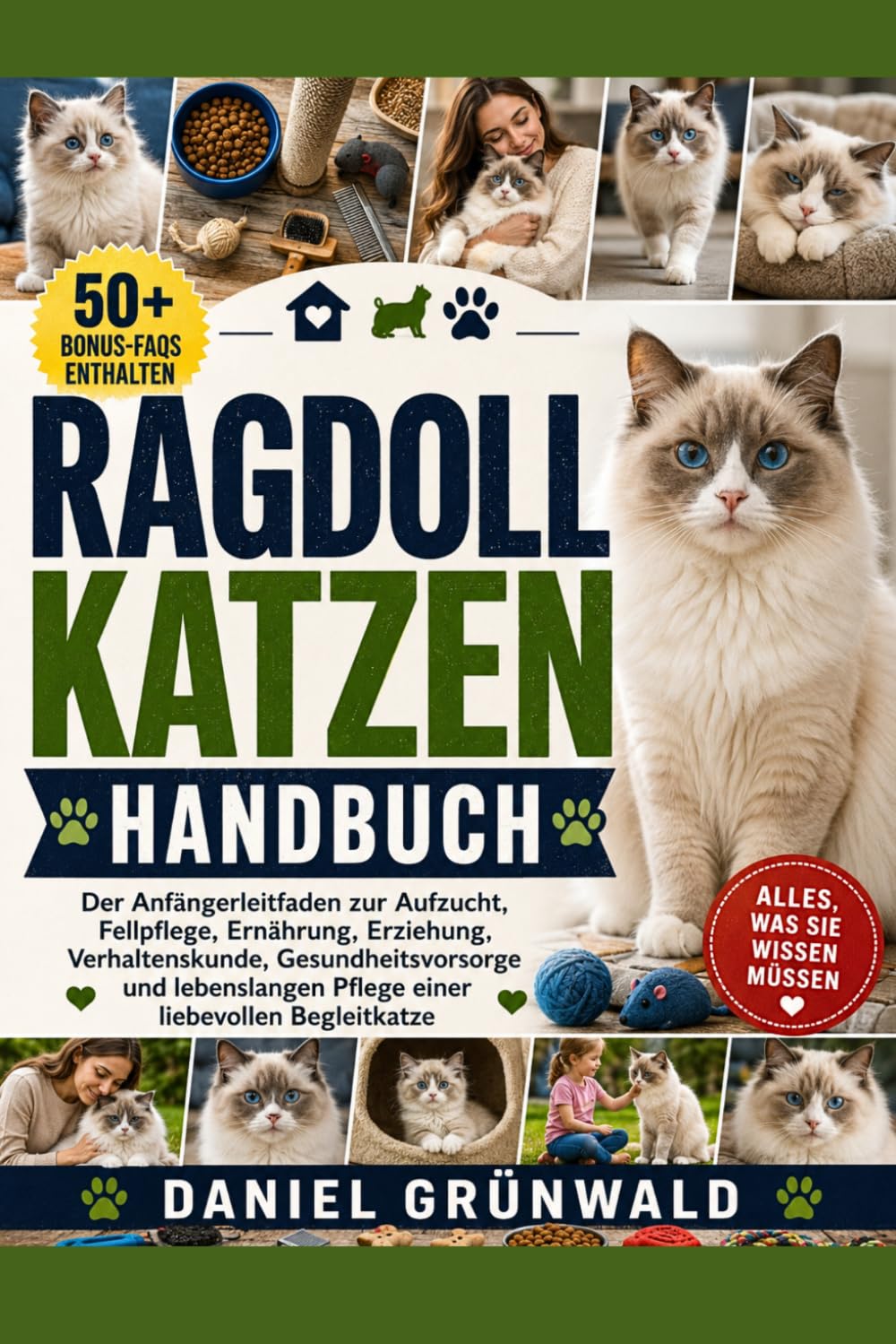 RAGDOLL-KATZEN-HANDBUCH: Der Anfängerleitfaden zur Aufzucht, Fellpflege, Ernährung, Erziehung, Verhaltenskunde, Gesundheitsvorsorge und lebenslangen Pflege einer liebevollen Begleitkatze