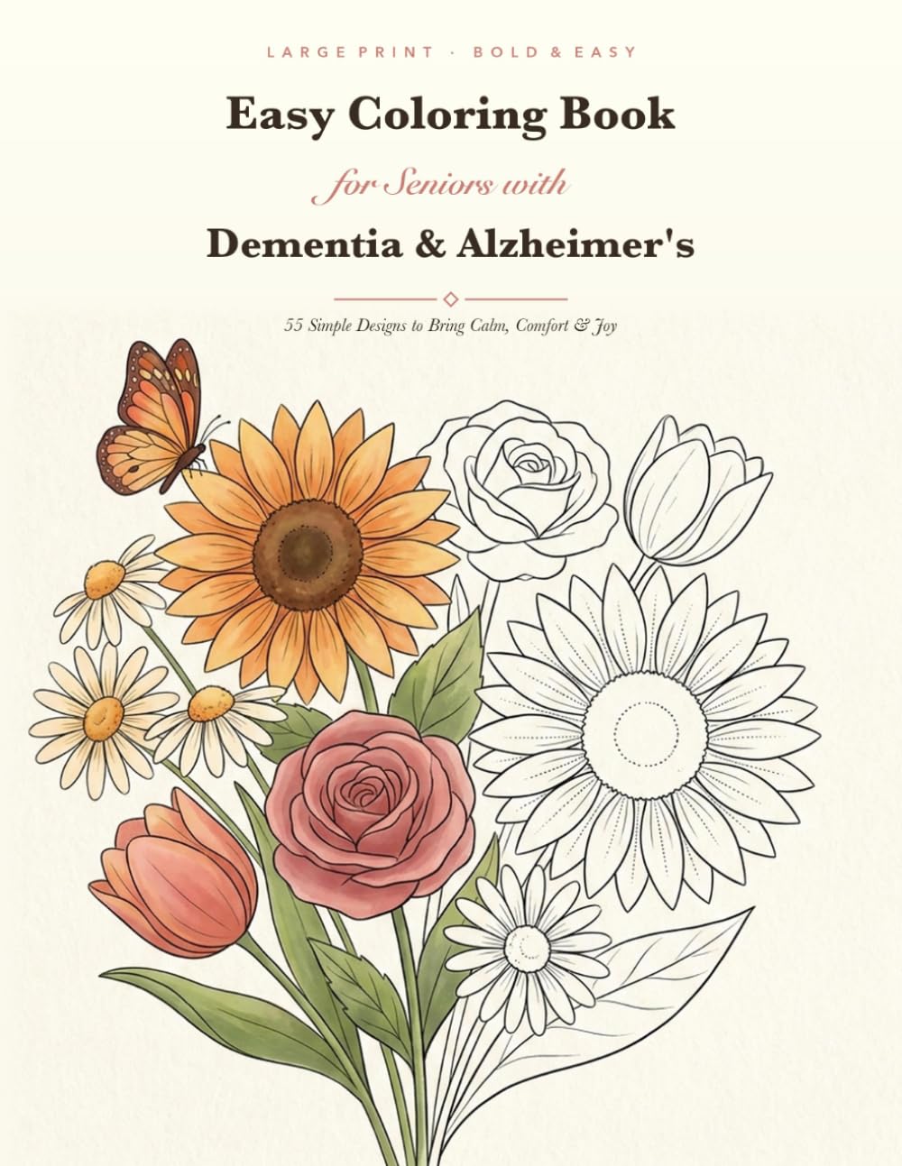 Easy Coloring Book for Seniors with Dementia & Alzheimer's: 55 Large Print, Bold and Simple Designs That Bring Calm, Comfort, and Joy — No Frustration, Just Relaxation