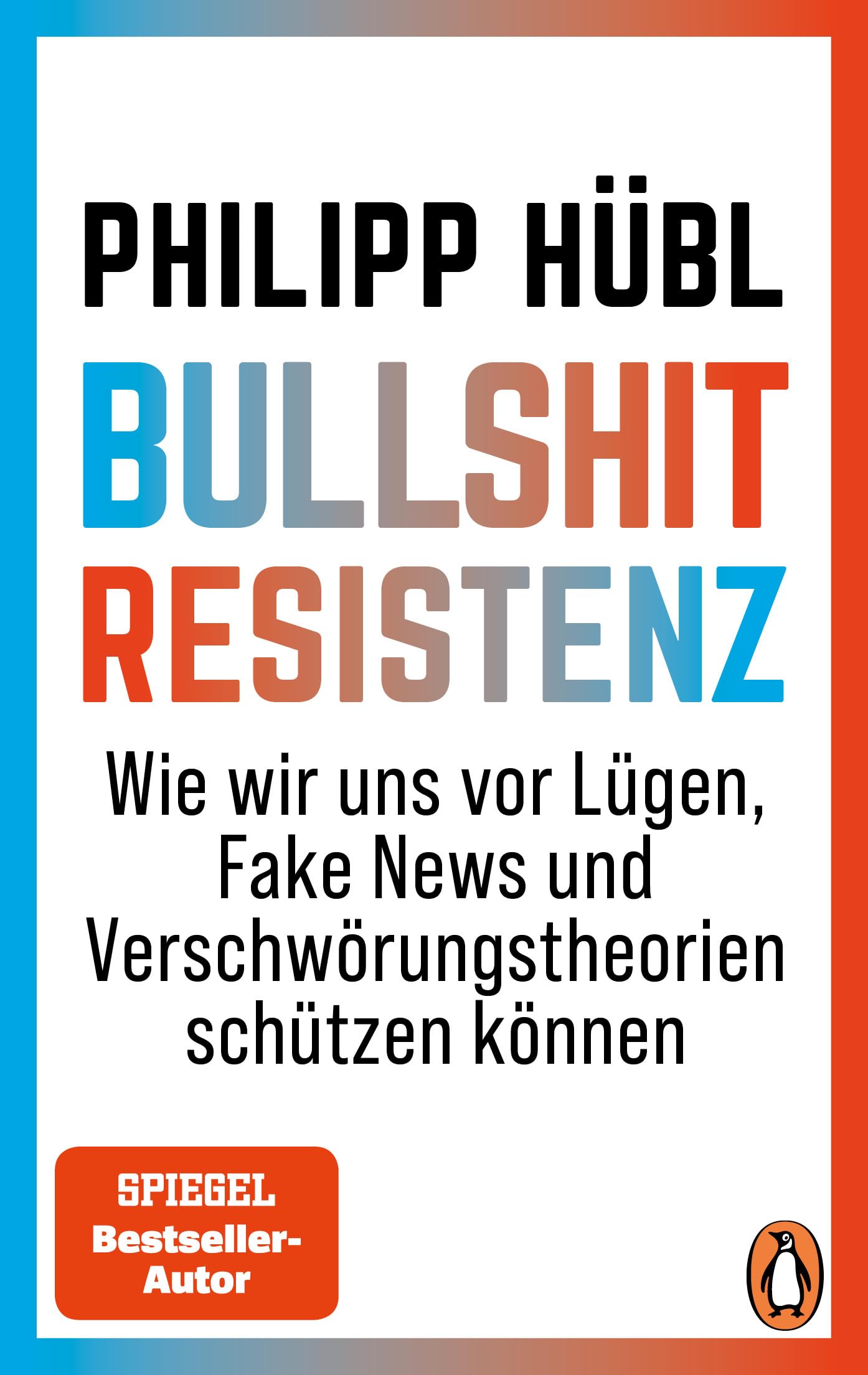 Bullshit-Resistenz: Wie wir uns vor Lügen, Fake News und Verschwörungstheorien schützen können