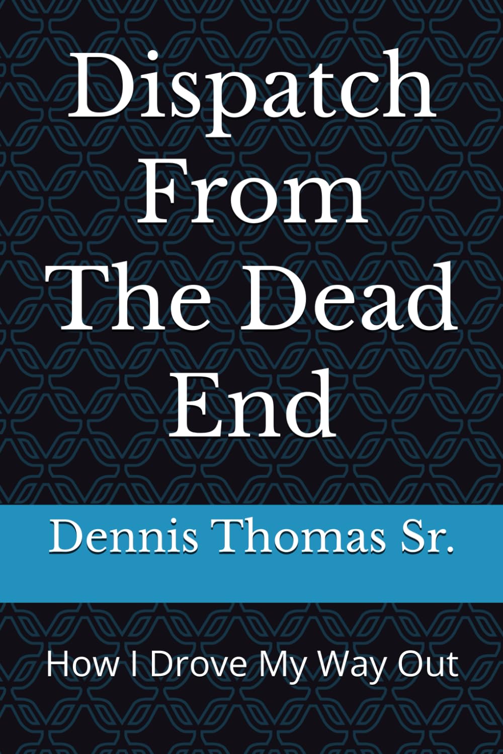 Dispatch From The Dead End: How I Drove My Way Out