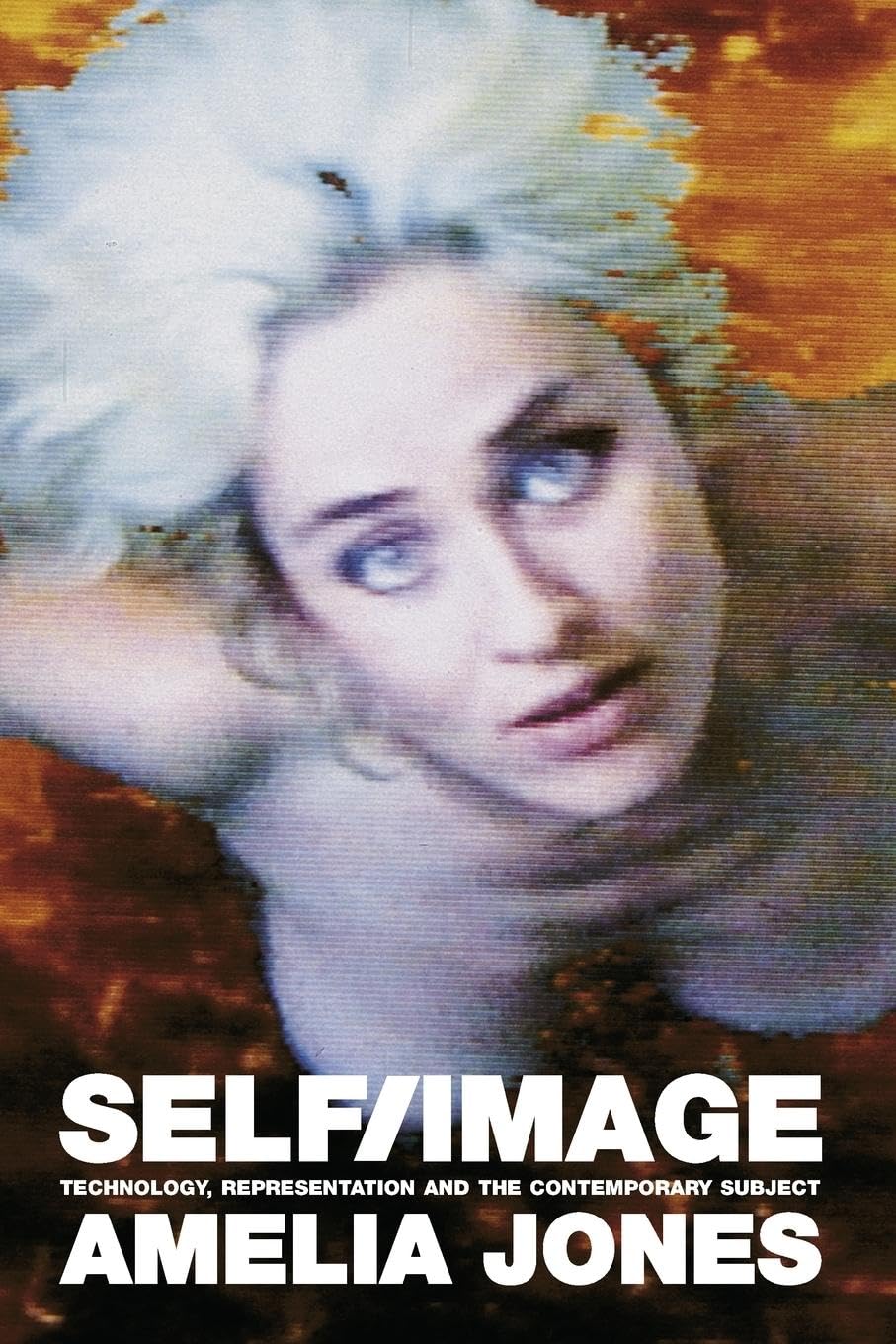 Self/Image: Technology, Representation, and the Contemporary Subject