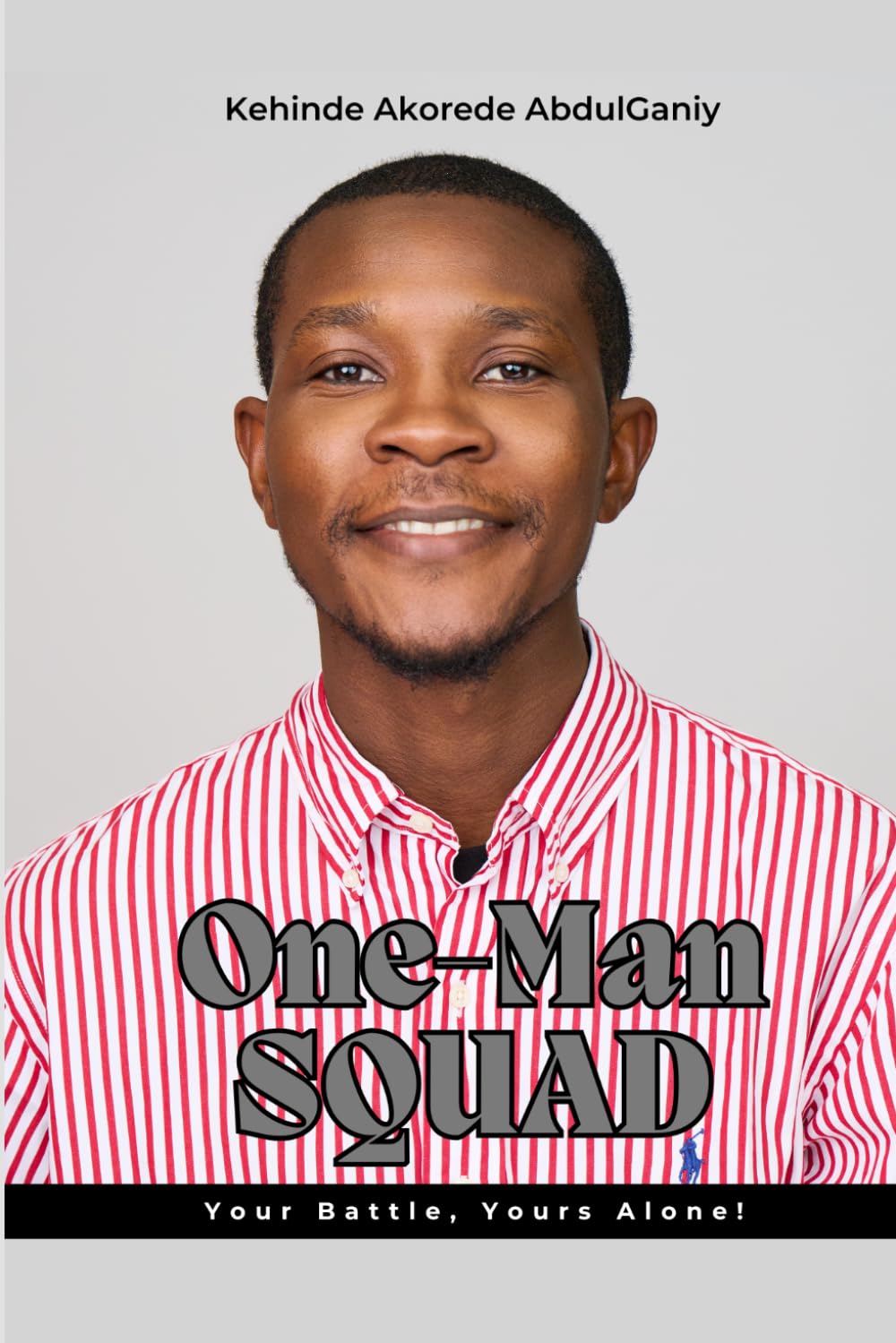 One Man Squad: Your Battle, Your Alone.